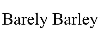 BARELY BARLEY