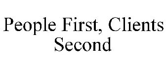 PEOPLE FIRST, CLIENTS SECOND