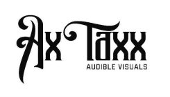 AX TAXX AUDIBLE VISUALS