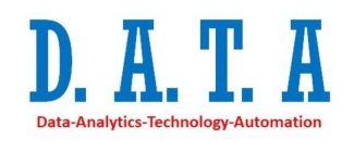 D.A.T.A - DATA - ANALYTICS - TECHNOLOGY - AUTOMATION