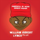 AMERICA IS NOW GREAT AGAIN WILLIAM ROBERT LYNCH THE 13TH
