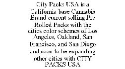 CITY PACKS USA IS A CALIFORNIA BASE CANNABIS BRAND CURRENT SELLING PRE ROLLED PACKS WITH THE CITIES COLOR SCHEMES OF LOS ANGELES, OAKLAND, SAN FRANCISCO, AND SAN DIEGO AND SOON TO BE EXPANDING OTHER C