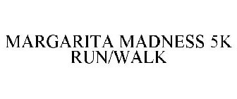 MARGARITA MADNESS 5K RUN/WALK
