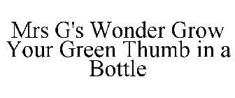 MRS G'S WONDER GROW YOUR GREEN THUMB IN A BOTTLE