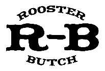 ROOSTER R-B BUTCH