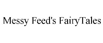 MESSY FEED'S FAIRYTALES