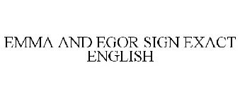 EMMA AND EGOR SIGN EXACT ENGLISH