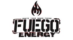 IGNITE YOUR INNER FUEGO FUEGO ENERGY