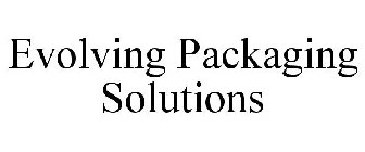 EVOLVING PACKAGING SOLUTIONS