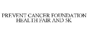 PREVENT CANCER FOUNDATION HEALTH FAIR AND 5K