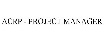 ACRP - PROJECT MANAGER