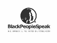 BLACKPEOPLESPEAK WE SPEAK LIFE INTO OURSELVES!