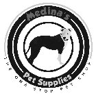 MEDINA'S PET SUPPLIES THE ONE STOP PET SHOP