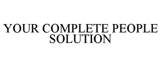 YOUR COMPLETE PEOPLE SOLUTION