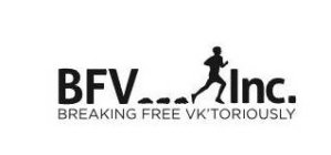 BFV INC. BREAKING FREE VK'TORIOUSLY