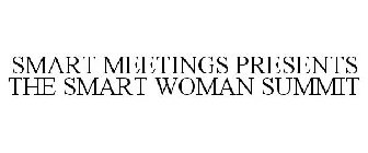 SMART MEETINGS PRESENTS THE SMART WOMAN SUMMIT