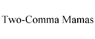 TWO-COMMA MAMAS