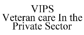 VIPS VETERAN CARE IN THE PRIVATE SECTOR