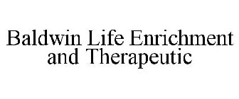 BALDWIN LIFE ENRICHMENT AND THERAPEUTIC