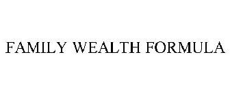 FAMILY WEALTH FORMULA