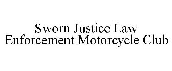 SWORN JUSTICE LAW ENFORCEMENT MOTORCYCLE CLUB