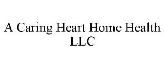 A CARING HEART HOME HEALTH LLC