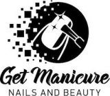 GET MANICURE NAILS AND BEAUTY