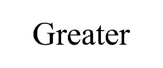 GREATER