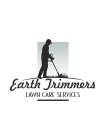 EARTH TRIMMERS LAWN CARE SERVICES