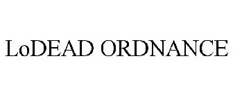 LODEAD ORDNANCE