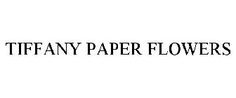 TIFFANY PAPER FLOWERS