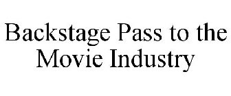 BACKSTAGE PASS TO THE MOVIE INDUSTRY