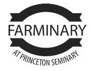 FARMINARY AT PRINCETON SEMINARY