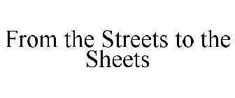 FROM THE STREETS TO THE SHEETS