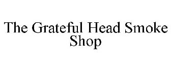 THE GRATEFUL HEAD SMOKE SHOP