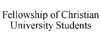 FELLOWSHIP OF CHRISTIAN UNIVERSITY STUDENTS