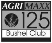 AGRI MAXX 125 BUSHEL CLUB