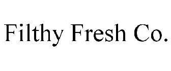 FILTHY FRESH CO.