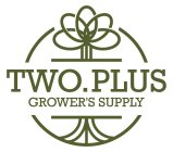 TWO PLUS GROWER'S SUPPLY
