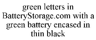 GREEN LETTERS IN BATTERYSTORAGE.COM WITH A GREEN BATTERY ENCASED IN THIN BLACK