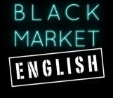 BLACK MARKET ENGLISH