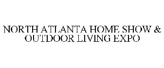 NORTH ATLANTA HOME SHOW & OUTDOOR LIVING EXPO