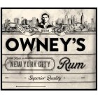 OWNEY'S MADE IN NEW YORK CITY RUM SUPERIOR QUALITY KILLER RUM MAKERS