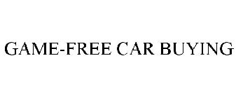 GAME-FREE CAR BUYING