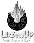 LISZENUP NOW EAR THIS