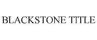 BLACKSTONE TITLE