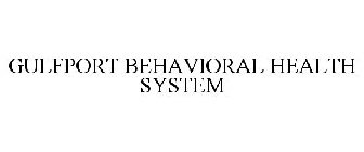 GULFPORT BEHAVIORAL HEALTH SYSTEM