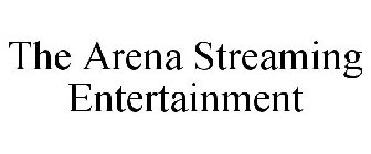 THE ARENA STREAMING ENTERTAINMENT