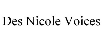 DES NICOLE VOICES