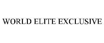 WORLD ELITE EXCLUSIVE